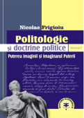 Politologie și doctrine politice. Volumul 2 - Puterea imaginii și imaginarul puterii