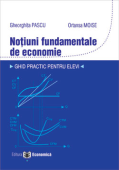 Noțiuni fundamentale de economie: ghid practic pentru elevi
