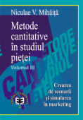 Metode cantitative în studiul pieței. Volumul III - Crearea de scenarii și simularea în marketing