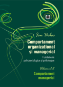Comportament organizațional și managerial: fundamente psihosociologice și politologice - volumul 2 - comportament managerial
