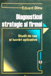 Diagnosticul strategic al firmei: studii de caz și lucrări aplicative