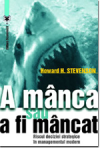 A manca sau a fi mancat. Riscul deciziei strategice in managementul modern