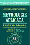 Metrologie aplicată: lucrări de laborator, auxiliar curricular pentru liceul tehnologic