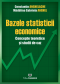 Bazele statisticii economice. Concepte teoretice și studii de caz