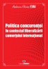 Politica concurenței în contextul liberalizării comerțului internațional