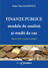 Finanțe publice: modele de analiză și studii de caz. Ediția a doua revăzută și adăugită