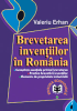 Brevetarea invențiilor în România. Cunoștințe privind brevetarea. Practica brevetării invențiilor. Elemente de proprietate industrială