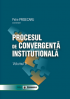 Procesul de convergență instituțională, volumul II
