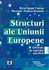 Structuri ale Uniunii Europene: elemente de legislație specifică